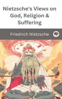 bokomslag Nietzsche's Views on God, Religion & Suffering.