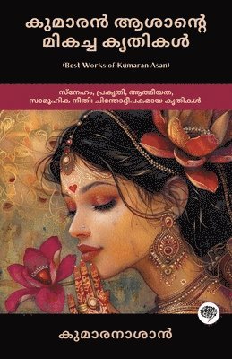 Best Works of Kumaran Asan: Thought-provoking Works on Love, Nature, Spirituality & Social Justice (including Veena Poovu, Nalini & Karuna) 1