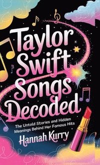 bokomslag Decoding Taylor: The Stories Behind the Songs