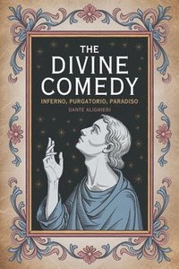 bokomslag The Divine Comedy: Inferno, Purgatorio, Paradiso