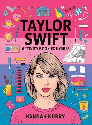 bokomslag Taylor Swift Activity Book for Girls: Celebrate Every Era with Puzzles, Quotes, and Art for Taylor's Biggest Swifties! - Gift Idea for Kids, Adults, w