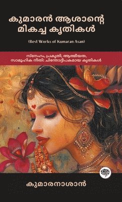 bokomslag Best Works of Kumaran Asan: Thought-provoking Works on Love, Nature, Spirituality & Social Justice (including Veena Poovu, Nalini & Karuna); ?&#