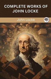 bokomslag Complete Works of John Locke (Grapevine edition)