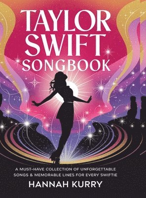 Hannah Kurry - Swiftie Lyric Lover's List: Taylor Swift's Songs You Can't Forget, Inbunden