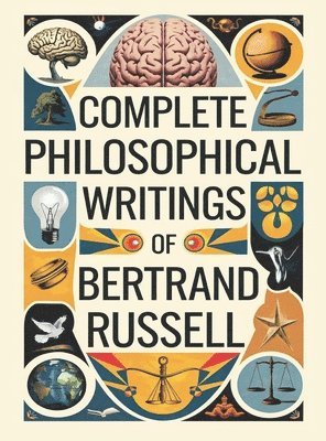 bokomslag Complete Philosophical Writings of Bertrand Russell