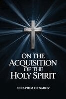Seraphim Of Sarov - On the Acquisition of the Holy Spirit, Häftad. Tillgänglighet: Lägg i varukorg