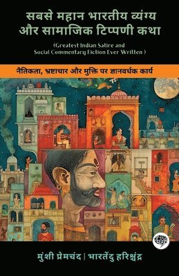 bokomslag Greatest Indian Satire and Social Commentary Fiction Ever Written: Emotional Works on Love, Social Norms & Moral Dilemmas (including Charitraheen, Pre