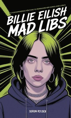 bokomslag Billie Eilish Mad Libs: A Fun Experience for Fans to Reimagine Her Songs and Lyrics - Fun Fill-in-the-Blank Word Game for Kids, Teens & Adults (Ages 8