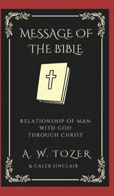 Message of the Bible- Relationship of Man with God through Christ.