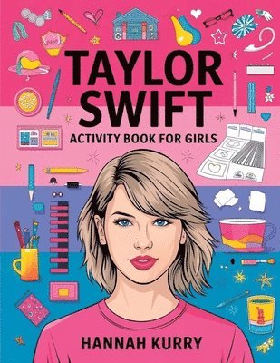 bokomslag Taylor Swift Activity Book for Girls: Celebrate Every Era with Puzzles, Quotes, and Art for Taylor's Biggest Swifties! - Gift Idea for Kids, Adults, w