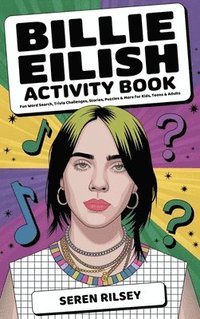 bokomslag Billie Eilish Activity Book: Fun Word Search, Trivia Challenges, Stories, Puzzles & More for Kids, Teens & Adults (Ages 8-10, 10-12, 12-14) - Ultimate