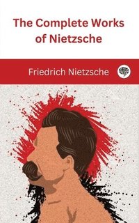 bokomslag The Complete Works of Nietzsche