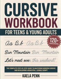 bokomslag Cursive Workbook for Teens & Young Adults: The Complete Step-by-Step Guide to Mastering Modern Cursive, Improving Your Penmanship, and Developing a Be