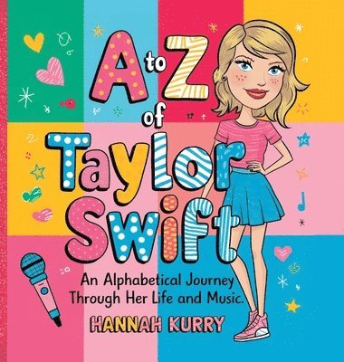 Hannah Kurry - A to Z of Taylor Swift: An Alphabetical Journey Through Her Life and Music', Inbunden