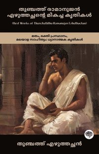 bokomslag Best Works of Thunchaththu Ramanujan Ezhuthachan: Devotional Works of Religion, Bhakti Movement & Malayalam Literature (including Mahabharata, Bhagava