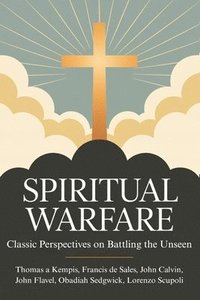 bokomslag Spiritual Warfare: Classic Perspectives on Battling the Unseen