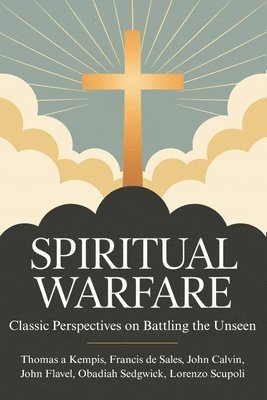 bokomslag Spiritual Warfare: Classic Perspectives on Battling the Unseen