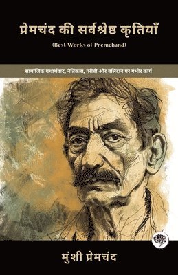 bokomslag Best Works of Premchand: Gritty Works on Social Realism, Morality, Poverty & Sacrifice (including Mansarovar, Soz-e-Watan, Kafan & more!)(Grape