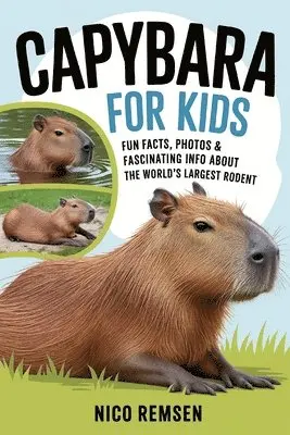 Nico Remsen - Capybara for Kids: Fun Facts, Photos & Fascinating Info About the World's Largest Rodent, Häftad. Tillgänglighet: Lägg i varukorg