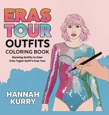 Hannah Kurry - Ultimate Taylor Swift Eras Tour Coloring Book, Inbunden