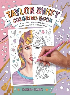 bokomslag Taylor Swift Coloring Book: A Fun Activity Book with Amazing Facts, Puzzles, Song Lyrics and Much More! - Ideal for Kids Ages 4-6, 7-8, 8-12, Swiftie