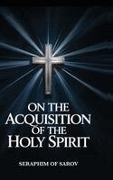Seraphim of Sarov - On the Acquisition of the Holy Spirit, Inbunden. Tillgänglighet: Lägg i varukorg