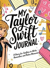 bokomslag Swift Journal: A Taylor-Inspired Diary For Fans, Thoughts, and Memories