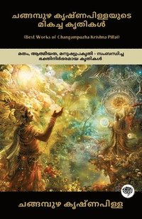 bokomslag Best Works of Changampuzha Krishna Pillai: Devotional Works on Religion, Spirituality & Human Nature (including Ramanan, Divyageetham, & Devageetha)