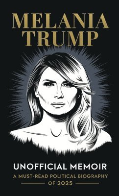 Carolina Spencer - Melania Trump Biography, Inbunden