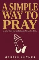 Martin Luther - A Simple Way to Pray, Häftad