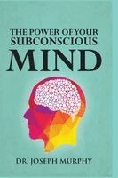 Joseph Murphy - The Power of Your Subconscious Mind, Häftad