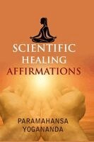 Paramahansa Yogananda - Scientific Healing Affirmations, Häftad