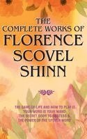 Florence Scovel Shinn - The Complete Works of Florence Scovel Shinn, Inbunden