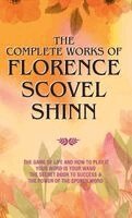 Florence Scovel Shinn - Complete Works of Florence Scovel Shinn, Inbunden