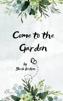 Come to the Garden 1