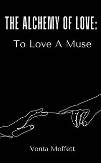 bokomslag The Alchemy of Love: To Love A Muse