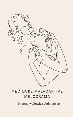 mediocre maladaptive melodrama 1