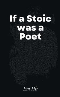 bokomslag If a Stoic was a Poet