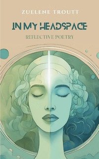 bokomslag In My Headspace: Reflective Poetry