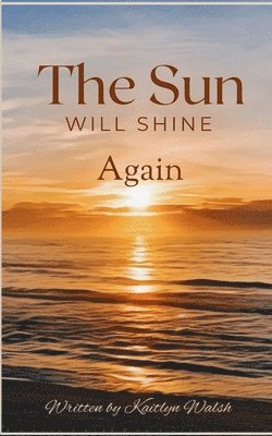 The Sun Will Shine Again 1