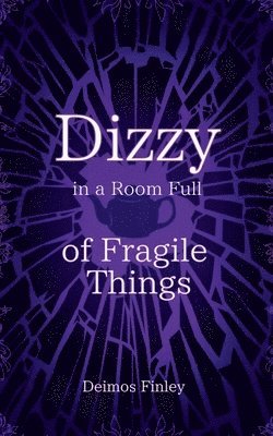 Dizzy in a Room of Fragile Things 1