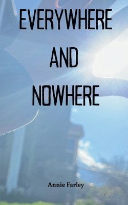 Everywhere and Nowhere 1