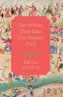 Priya Hajela - For Whose Dear Sake Our Fathers Died, Häftad. Tillgänglighet: Lägg i varukorg