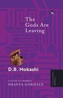 D B Mokashi - Gods Are Leaving {A Timeless Indian Novella}, Häftad