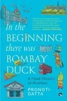 Pronoti Datta - In the Beginning there was Bombay Duck - A Food History of Mumbai, Häftad. Tillgänglighet: Lägg i varukorg