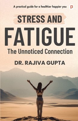 bokomslag Stress And Fatigue The unnoticed Connection