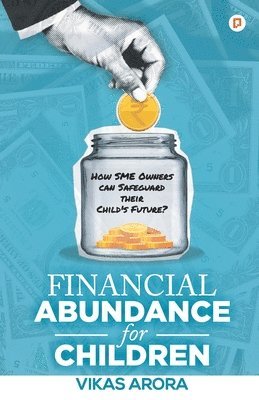 Vikas Arora - Financial Abundance for Children, Häftad