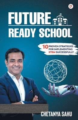 Future Ready School: 10 Proven Strategies for Implementing Stem Successfully