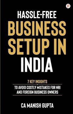Manish Gupta - Hassle-Free Business Setup in India, Häftad