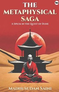 bokomslag The Metaphysical Saga: A Speck In The Quest Of Dune